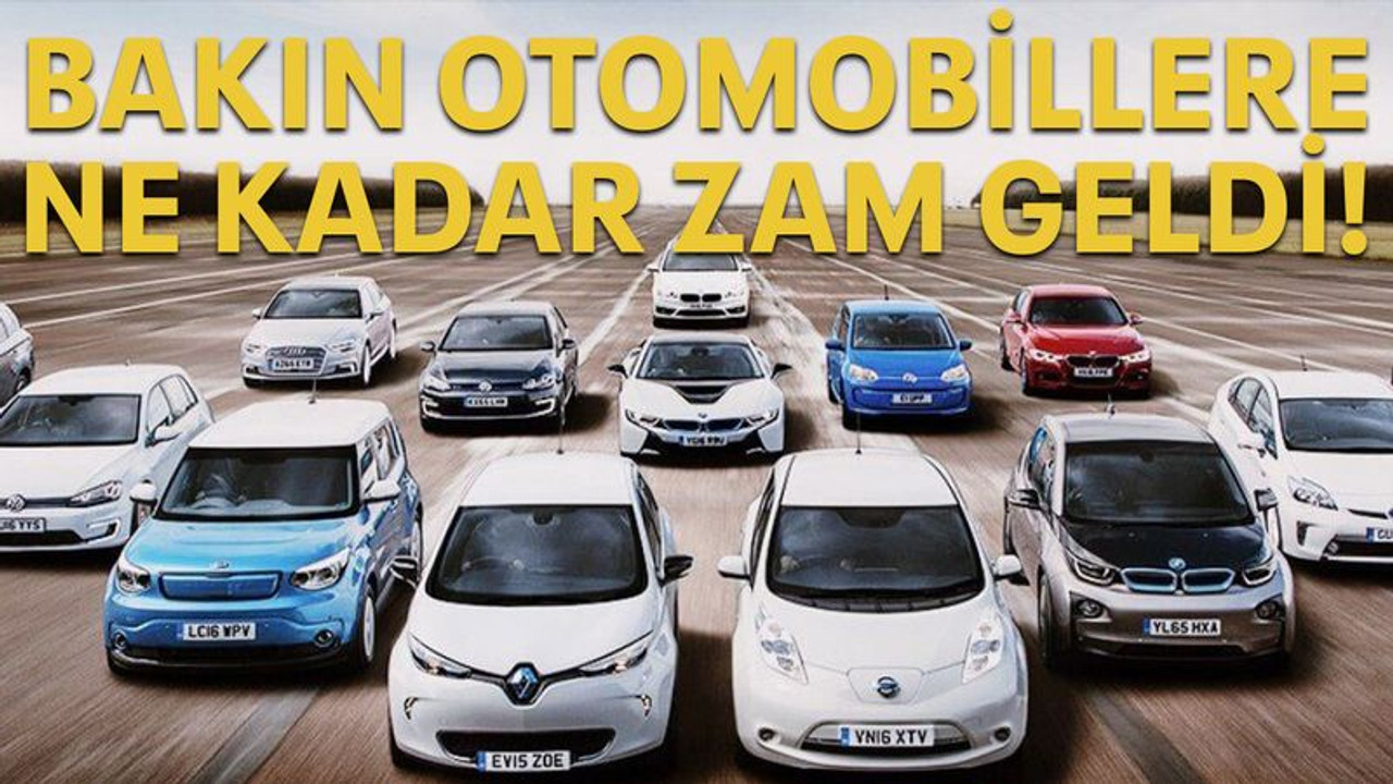 Bakın otomobillere ne kadar zam geldi!